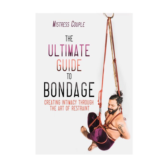 The Ultimate Guide to Bondage - Essence Of Nature LLC